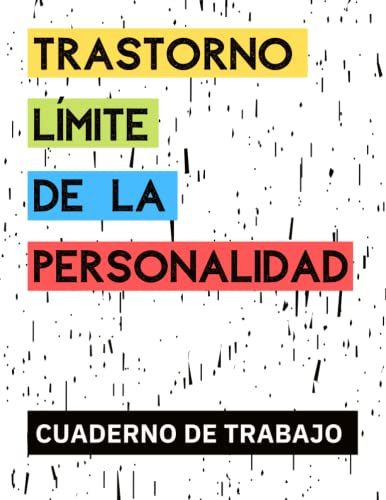 Trastorno L?Mite De Personalidad. Cuaderno De Trabajo: Terapia Conductual Dial?Ctica Para El Trastorno L?Mite De La Personalidad En Adultos