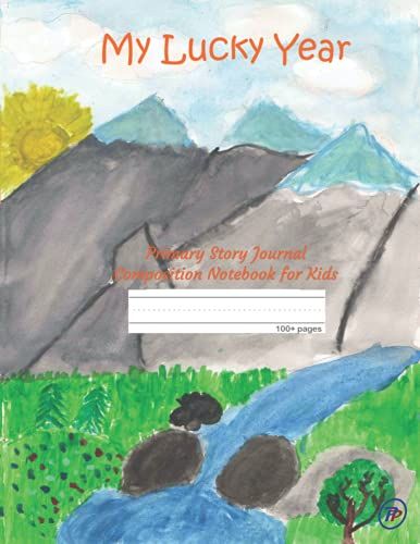 My Lucky Year | Primary Story Journal Composition Notebook For Kids: Dotted Midline And Picture Space | 100 Story Pages | Grades K2, K1, Kindergarten ... Journal (Handwriting Practice Workbooks)