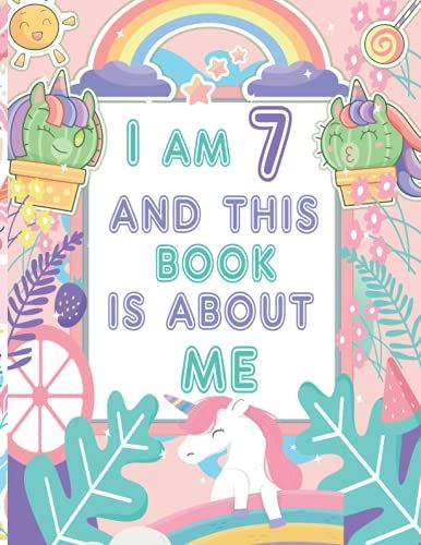 I Am 7 And This Book Is About Me: Unicorn Journal To Write & Draw - Birthday Journal For 7 Year Old Girl With More Unicorn Inside, Space For Writing And Drawing