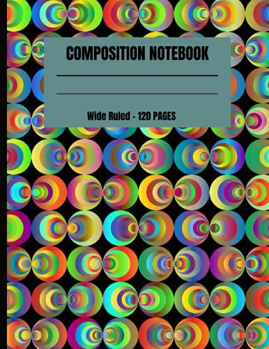 Composition Notebook: Rainbow Circles - Wide Ruled 120 Pages, 8.5" X 11"