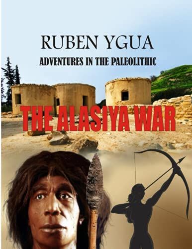 The Alasiya War: Adventures In The Paleolithic