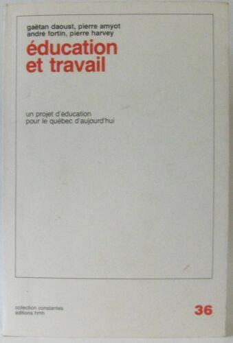 Education Et Travail, Un Projet D'éducation Pour Le Québec D'aujourd'hui