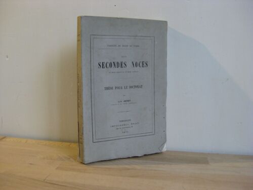 Des Secondes Noces En Droit Romain Et En Droit Français. Thèse Pour Le Doctorat
