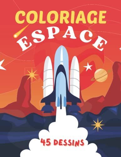 Coloriage Espace: Livre De Coloriage Pour Les Enfants Sur Le Thème De L'astronomie. Planètes, Fusées, Navettes Spatiales, Astronautes, Monstres D'ailleurs... A Partir De 4 Ans, Grand Format