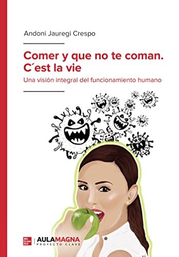 Comer Y Que No Te Coman. C?Est La Vie: Una Visión Integral Del Funcionamiento Humano
