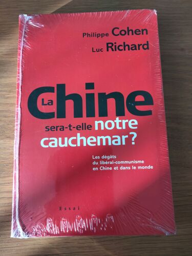 La Chine Sera-T-Elle Notre Cauchemar ? Les Dégâts Du Libéral-Communisme En Chine Et Dans Le Monde