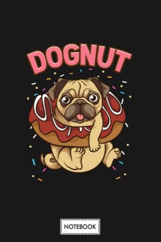 Dognut Cute Funny Dog Donut Pun Donuts Notebook: Lined College Ruled Paper,6x9 120 Pages,Journal,Matte Finish Cover,Diary,Planner