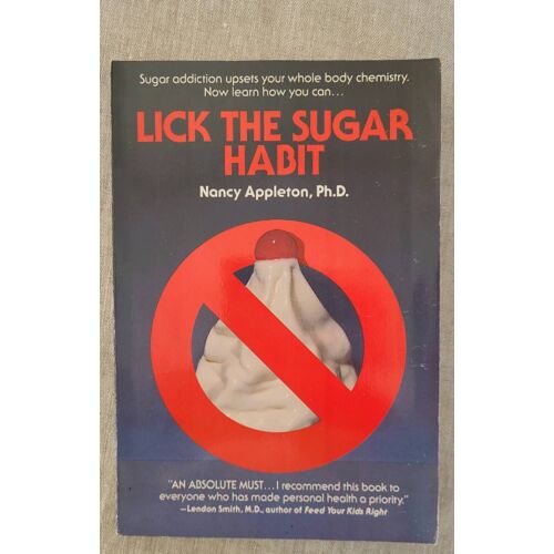 Lick The Sugar Habit . A Life - Saving Guide.1988.By Nancy Appleton.