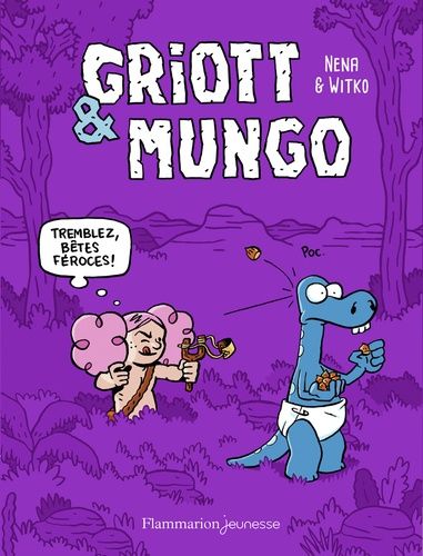 Griott Et Mungo - Tome 2 - Tremblez Bêtes Féroces !