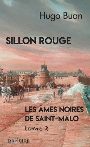Les Âmes Noires De Saint-Malo - Tome 2, Sillon Rouge