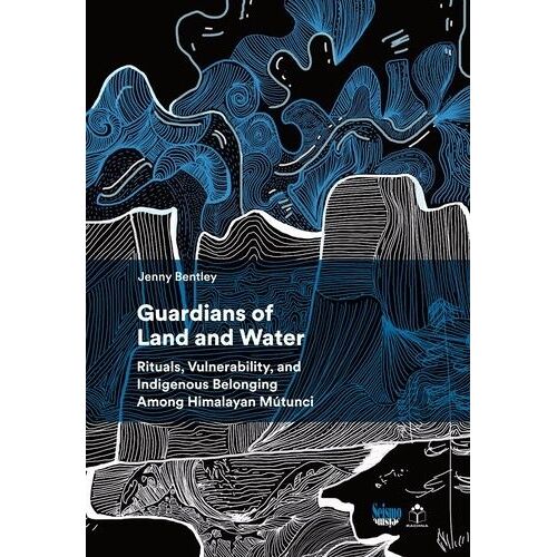 Guardians Of Land And Water - Rituals, Vulnerability, And Indigenous Belonging Among The Himalayan Lepcha