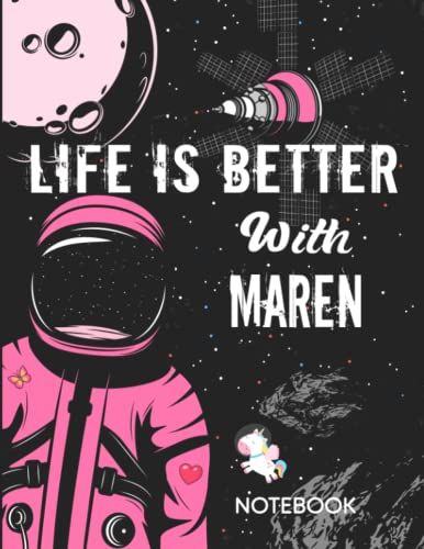 Life Is Better With Maren Notebook: Astronaut Notebook Birthday Gift For Girls And Women With Personalized Name With Awesome Space Cover Design, 8.5x11 In ,110 Lined Pages.