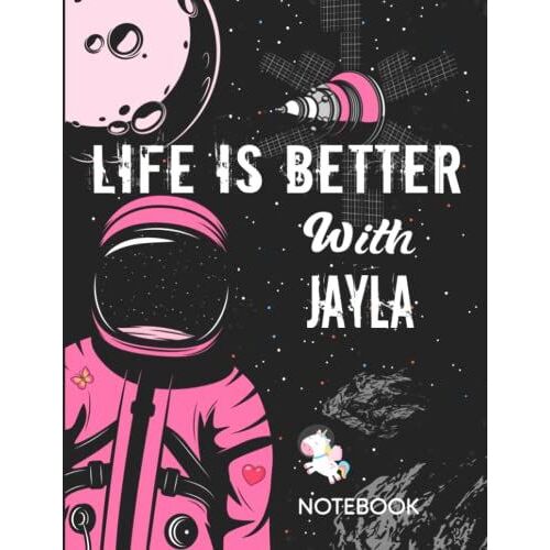 Life Is Better With Jayla Notebook: Astronaut Notebook Birthday Gift For Girls And Women With Personalized Name With Awesome Space Cover Design, 8.5x11 In ,110 Lined Pages.