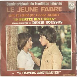 Bande Originale Du Feuilleton Télévisé Le Jeune Fabre (Cécile Aubry) : Lepeintre Des Étoiles (S. Vlavianos, C. Aubry, B. Bergman) / A Travers Montmartre (S. Vlavianos) 3'10 