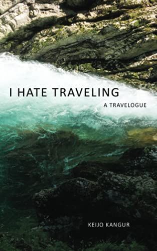 I Hate Traveling: A Travelogue
