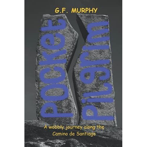 Pocket Pilgrim: A Wobbly Journey Along The Camino De Santiago