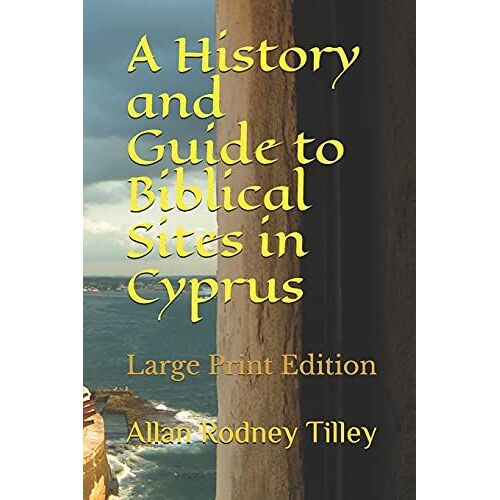 A History And Guide To Biblical Sites In Cyprus