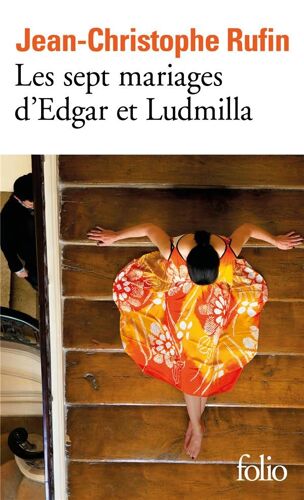 Les Sept Mariages D' Edgar Et Ludmilla - Jean-Christophe Rufin (Folio, 2020)