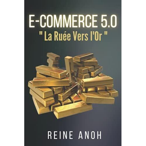 E-Commerce 5.0: La Ruã©E Vers L'or