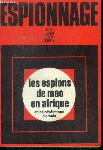 Espionnage N°1 - Juillet 1970 - Les Espions De Mao En Afrique Par Jacques Lantier, Commando Suicide Sur Seoul Par Pierre De Jugny Et Roland Bonnet, Espions Cosmiques Par Jacques Bergier, Desarmement(...)