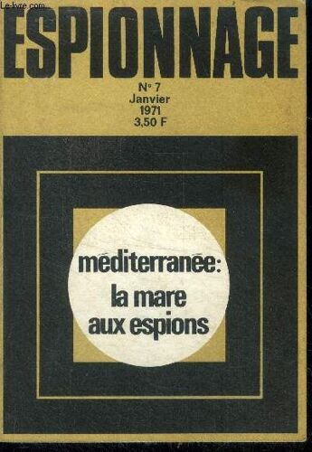 Espionnage N°7 - Janvier 1971 - Mediterranee: La Mare Aux Espions Par Ben Dan, Heydrich Contre Canaris Par Andre Brissaud, Abraham Cohen General Chinois Agent Secret De Mao Tse Toung Et De Tchang Kai(...)