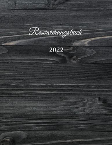 Reservierungsbuch 2022: Reservierungsbuch Für Restaurants, Bistros Und Hotels | 370 Seiten - 1 Tag=1 Seite | Der Terminkalender Für Ihre ... Cover |Grau Holz Effekt Design