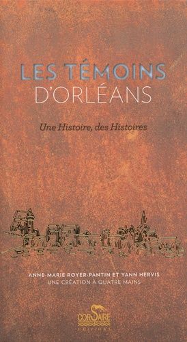 Les Témoins D'orléans - Une Histoire, Des Histoires