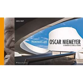 Promenades Avec Oscar Niemeyer - Le Bonheur Est Dans La Courbe
