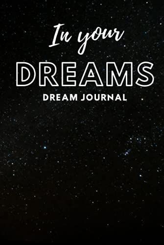 In Your Dreams: Dream Journal