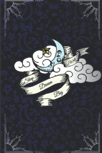 Sleep Well Dream Big: Dream Journal - Notebook And Diary For Recording Dreams - Lined ... Perfect Gift For Women, Girls, Men, And Kids