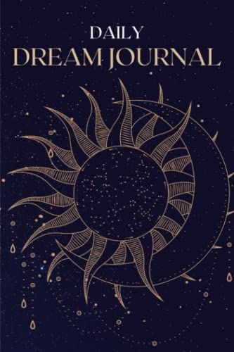 Dream Journal: A Notebook And Diary To Help Track Sleep Habits And Interpret Dreams