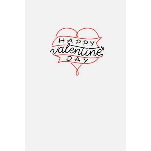 Happy Valentine's Day Journal - White & Black: 6 X 9 Inch, 120 Page Valentine's Journal