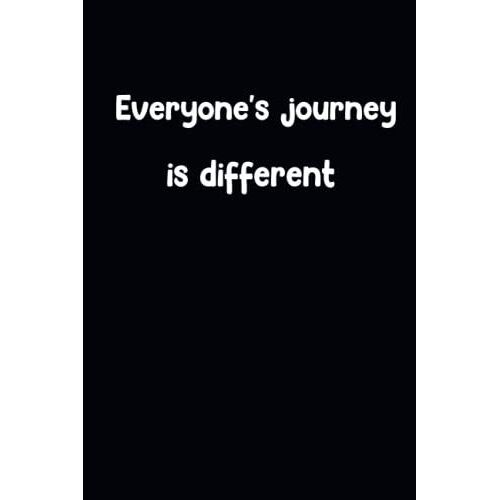 Everyone's Journey Is Different: College Ruled Line Paper 120 Pages 6 X 9 Inches