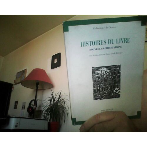 Histoire Du Livre, Nouvelles Orientations - Actes Du Colloque Du 6 Et 7 Septembre 1990, Göttingen