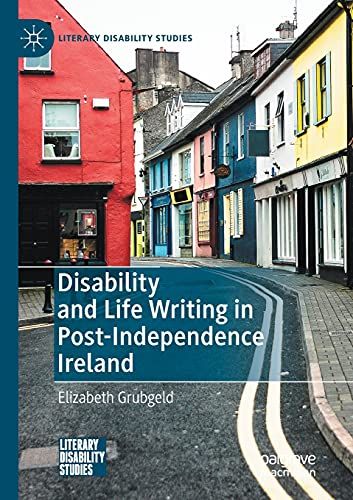 Disability And Life Writing In Post-Independence Ireland