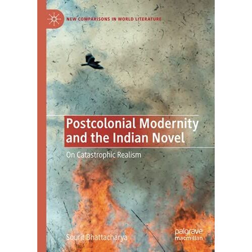 Postcolonial Modernity And The Indian Novel