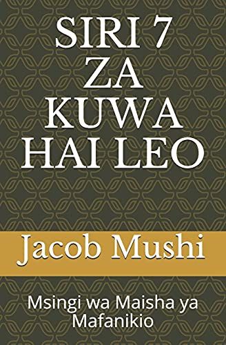 Siri 7 Za Kuwa Hai Leo: Msingi Wa Maisha Ya Mafanikio
