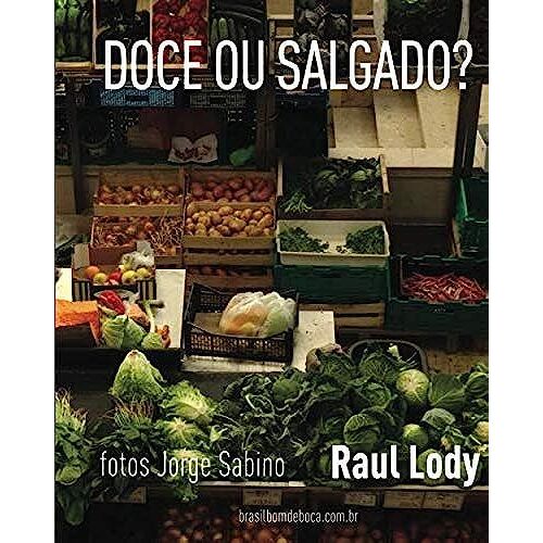 Doce Ou Salgado?: O Livre Pensar Sobre A Comida E A Alimentação