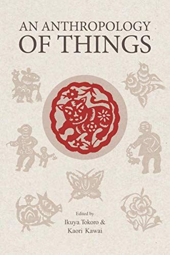 An Anthropology Of Things