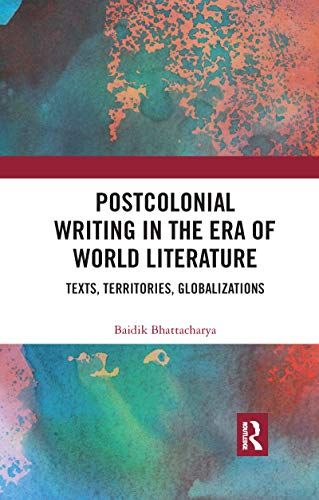 Postcolonial Writing In The Era Of World Literature