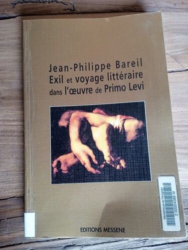 Jean-Philippe Bareil Exil Et Voyage Littéraire Dans L'?uvre De Primo Levi