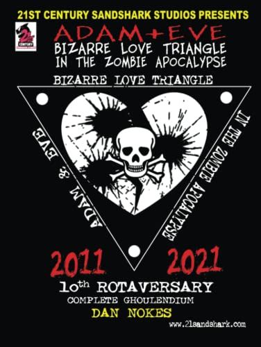 Adam And Eve: Bizarre Love Triangle In The Zombie Apocalypse: 10th Rotaversary Complete Ghoulendium