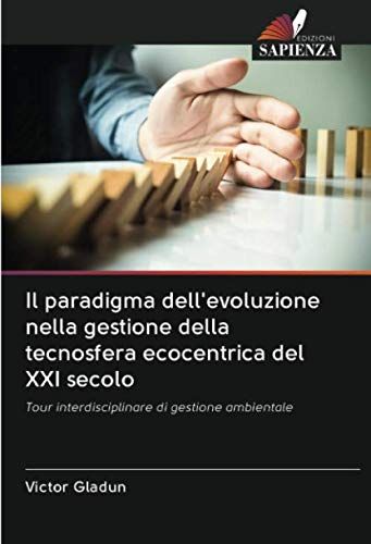 Il Paradigma Dell'evoluzione Nella Gestione Della Tecnosfera Ecocentrica Del Xxi Secolo