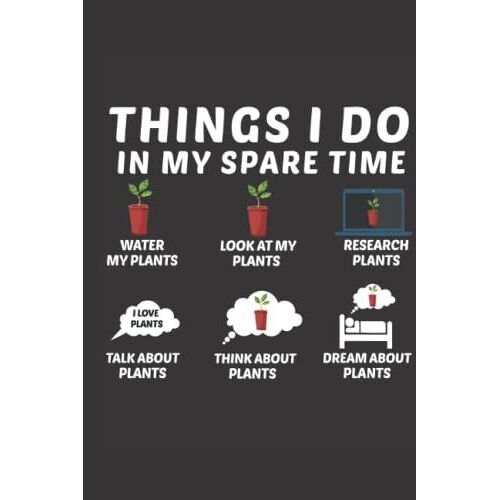 Things I Do In My Spare Time For Plants Lover Notebook: 120 Lined Pages Journal For Plants Owner