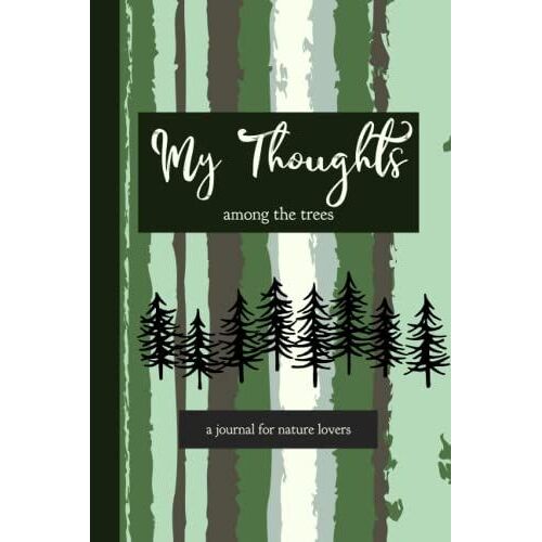 A Journal For Nature Lovers: My Thoughts Among The Trees