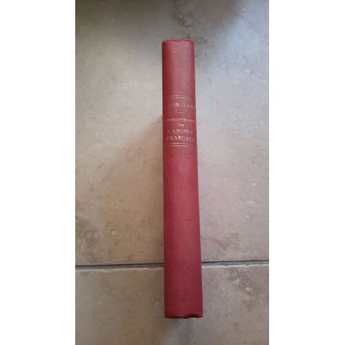 Chrestomathie De L'ancien Francais (Ix° - Xv° Siecles) A L'usage Des Classes Precedees D'un Tableau Sommaire De La Litterature Francaise Au Moyen Age Et Suivie D'un Glossaire Etymologique...