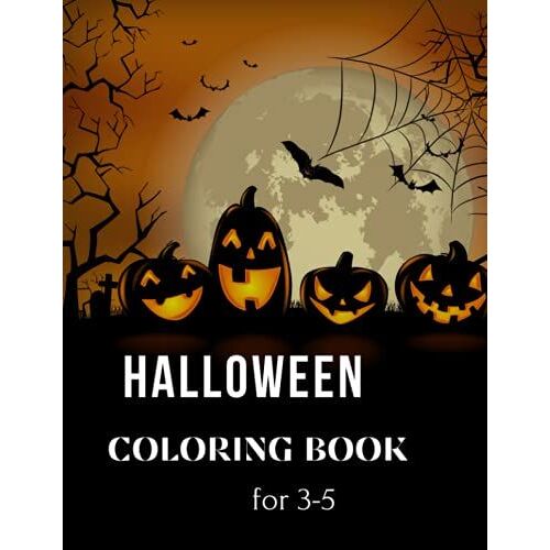 Halloween Coloring Book For 3-5: This Fantastic Coloring Book Gift For Children, It Will Help Kids Ages 3-5 And Improve Their Imagination Skill Through Coloring.