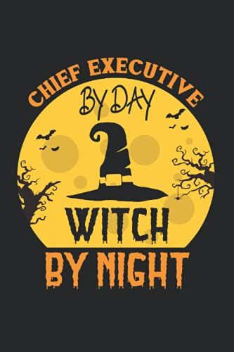 Chief Executive By Day Witch By Night Halloween: Lined Notebook Journal To Do Exercise Book Or Diary (6" X 9"Inch) With 120 Pages