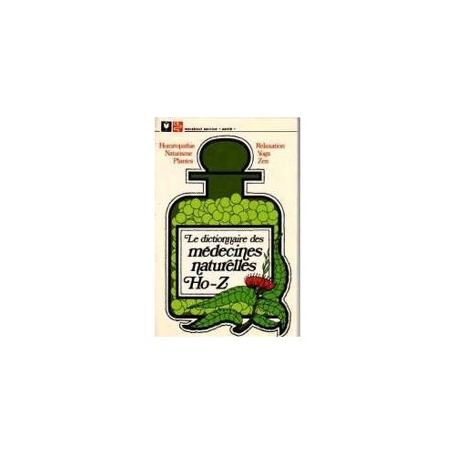 Le Dictionnaire Des Medecines Naturelles.  Tome Second.  De Ho A Z.
