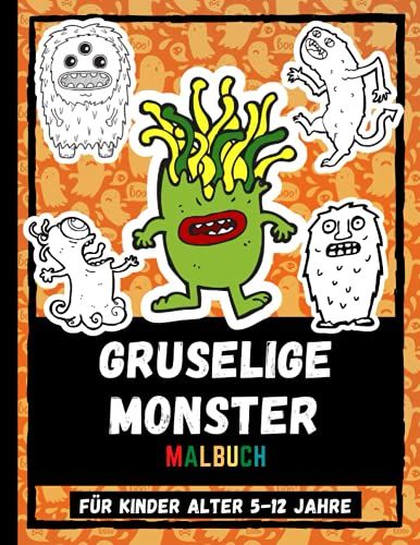 Gruselige Monster Malbuch Für Kinder Alter 5-12 Jahre: Farbe Beängstigend Monster Zeichnungen Malbuch Für Kinder, Riesen Und Erschreckende Monster Malbuch